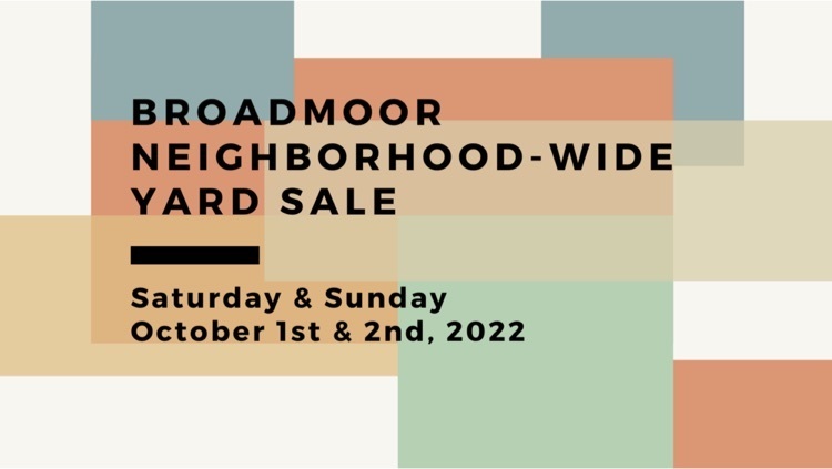 broadmoor neighborhood wide yard sale Saturday & Sunday 10/1-10/2