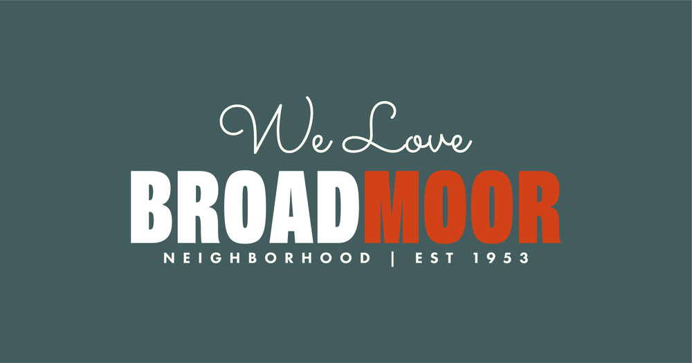 We love broadmoor Beighborhood est 1953